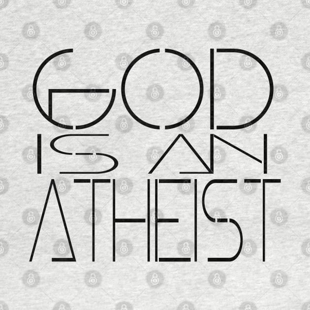 God Is An Atheist by AltrusianGrace